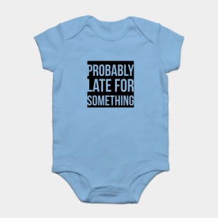 Probably Late For Something Baby Bodysuit